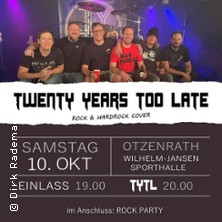 Twenty years too late 10.10.2026 Wilhelm-Jansen-Sporthalle Otzenrath
