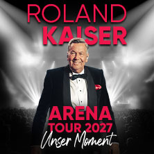 ROLAND KAISER - Unser Moment - ARENA TOUR 2027 19.04.2027 PSD BANK DOME